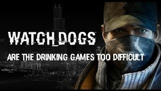 Watch Dogs  Are The Drinking Games Too Difficult [upl. by Arekahs46]