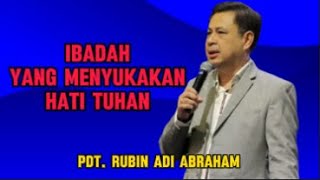 Ibadah Yang Menyukakan Hati Tuhan Khotbah Pdt Rubin Adi Abraham [upl. by Alletsirhc]