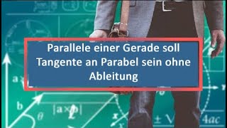 Parallele einer Gerade soll Tangente an Parabel sein ohne Ableitung [upl. by Adnuhsal524]