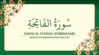 001 Surah AlFatihah dengan terjemahan Bahasa Melayu سورة ٱلْفَاتِحَة [upl. by Surtimed469]