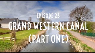 Episode 023  Grand Western Canal Part 1 [upl. by Jessabell]