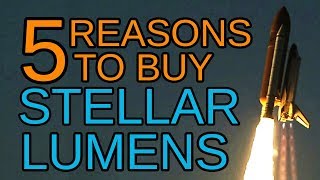 5 REASONS TO BUY STELLAR LUMENS [upl. by Ares]