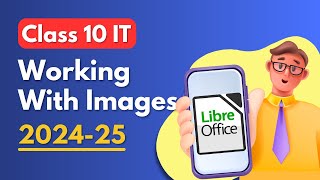 Working with Images Class 10 Digital Documentation using LibreOffice [upl. by Jovia]