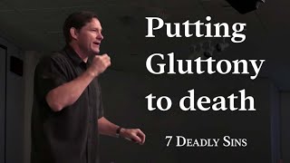 Putting to Death Gluttony  7 Deadly Sins  Colossians 3  Graceb3 [upl. by Wayne237]