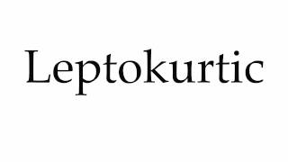 How to Pronounce Leptokurtic [upl. by Saalocin]