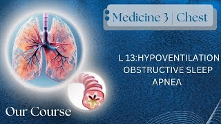 L13 Hypoventilation and Obstructive sleep apnea  Chest Med340 [upl. by Mildrid]