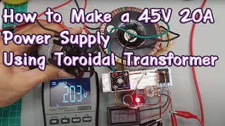 How to Make a 245V 20A Power Supply Using Toroidal Transformer  adjustable power supply 245V [upl. by Enenej]