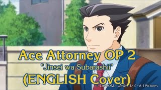 Ace Attorney OP 2 ENGLISH Cover quotJinsei wa Subarashiiquot [upl. by Nalyt]