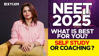 NEET 2025  What Is Best For You Self Study Or Coaching  Xylem NEET [upl. by Uzia]