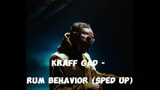 Kraff Gad  Rum Behavior sped up audio [upl. by Michail408]