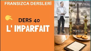 Fransızca Dersleri 40  L IMPARFAIT  Fransızca Öğreniyorum [upl. by Albright125]