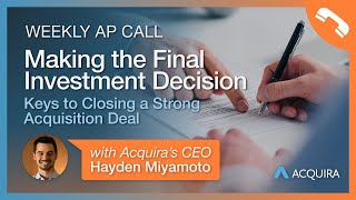 Making the Final Investment Decision Keys to Closing a Strong Acquisition Deal [upl. by Aned]