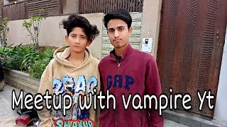 Finally we met with Vampire yt Vampire Yt ny akhir hame kya kaha  Power Of YouTube VAMPIREYT1 [upl. by Anaele366]