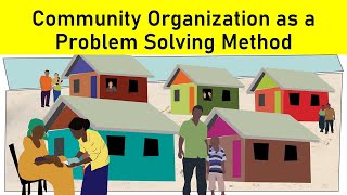 Community Organization as a Problem Solving Method [upl. by Eedrahc]