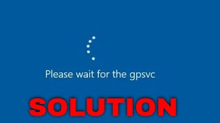 How to Fix ‘Please Wait for the Gpsvc’ Error in Windows Solution [upl. by Auliffe]