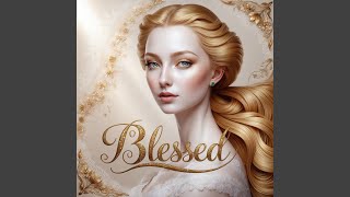 Blessed [upl. by Jarl]