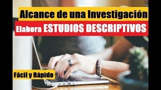 Cómo hacer ESTUDIO DESCRIPTIVO  ALCANCE DE UNA INVESTIGACIÓN [upl. by Reimer]