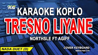 TRESNO LIYANE KARAOKE KOPLO  Northsle Ft Agiff Happy asmara [upl. by Aivatahs]