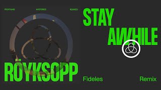 Röyksopp  Stay Awhile ft Susanne Sundfør Fideles Remix Official Visualiser [upl. by Kesley]