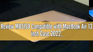 Review MOSISO Compatible with MacBook Air 13 inch Case 2022 20212018 Release A2337 M1 A2179 A1932 [upl. by Gerhard]