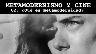 Metamodernismo y cine ¿Qué es la metamodernidad [upl. by Hackathorn600]