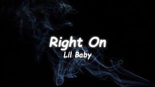 Lil Baby  Right on Lyrics 🎵 [upl. by Yelha]