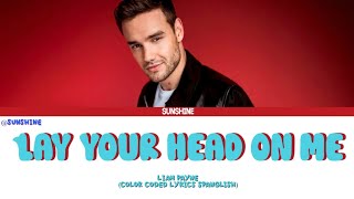 Liam Payne  Lay Your Head On Me Color Coded Lyrics Spanglish [upl. by Phemia]