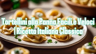 Tortellini alla Panna Facili e Veloci  Ricetta Italiana Classica [upl. by Oivaf]