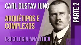 JUNG 2 – ARQUÉTIPOS E COMPLEXOS  SÉRIE PSICOLOGIA ANALÍTICA [upl. by Niro558]