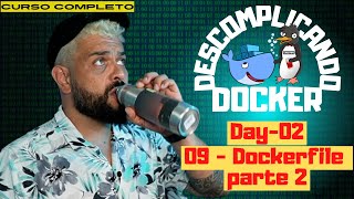 Day02  09  Dockerfile parte 2  Descomplicando o Docker [upl. by Alyakcm]