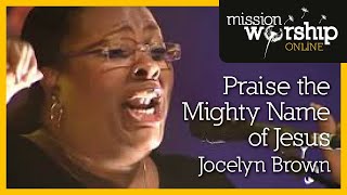 Jocelyn Brown  Praise The Mighty Name Of Jesus [upl. by Aldous]