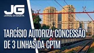 Governador de SP autoriza licitação para concessão de três linhas da CPTM [upl. by Adaurd]