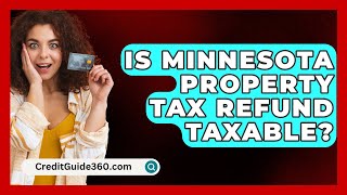 Is Minnesota Property Tax Refund Taxable  CreditGuide360com [upl. by Borlase]