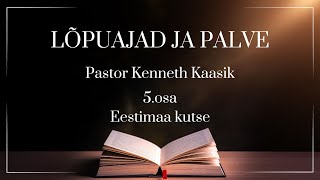 5  Lõpuajad ja palve 5osa  Eestimaa kutse  Pastor Kenneth Kaasik [upl. by Shuping]