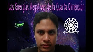 Las Energias Negativas de la Cuarta Dimension [upl. by Artur]