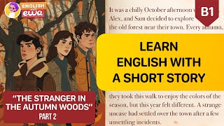 English Audiobooks🎧 Improve English with a Short Story 🍂 quotThe Stranger in the Autumn Woodsquot PART 2 [upl. by Elaina]