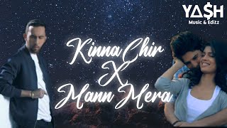 Kinna Chir X Mann Mera  Y∆H Music [upl. by Hosbein737]