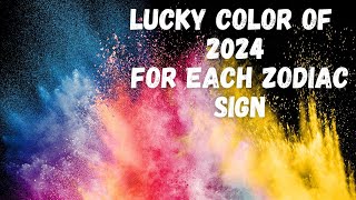 Lucky Color of the 2024 for Each Zodiac Sign [upl. by Rozele783]