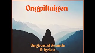 Ongpiltaigen  Ongbewal Sounds  Official Lyrics  Garo Sad Song  New Garo Song [upl. by Ettenil]