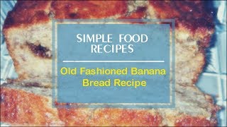 Old Fashioned Banana Bread Recipe [upl. by Akehsal]