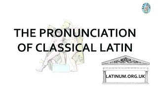 Classical Latin Pronunciation  an overview of the basics [upl. by Nitsoj699]