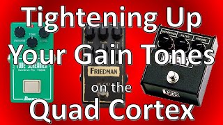 How To Tighten Up your Gain Tones on the Quad Cortex [upl. by Tristis]