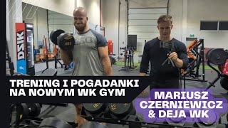 Trening i pogadanki na nowym WK gym  Mariusz Czerniewicz Deja WK [upl. by Niriam]