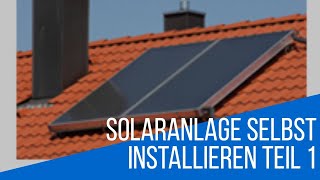 Solaranlage selbst Installieren Teil 1 [upl. by Adnilam]