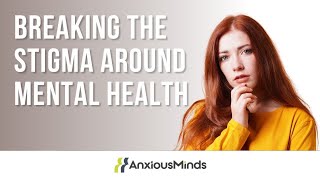 Breaking the Stigma Around Mental Health [upl. by Annirac]