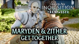 Dragon Age Inquisition  Trespasser DLC  Maryden amp Zither get together [upl. by Llert364]