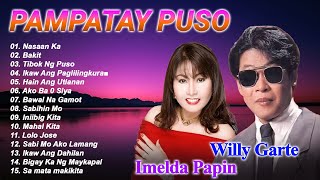 Imelda Papin VS Willy Garte NONSTOP 2024  OPM NONSTOP CLASSIC LOVE SONGS 💕 Nasaan Ka Bakitopm [upl. by Gaudette713]