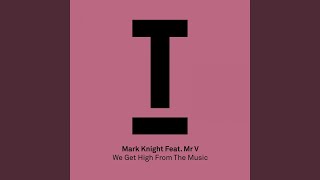 We Get High from the Music feat Mr V [upl. by Eiramik333]