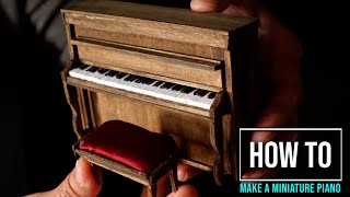 Making a Miniature Piano for Dollhouse and Dioramas Full Build [upl. by Maxentia]