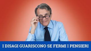 I disagi guariscono se fermi i pensieri [upl. by Collar]